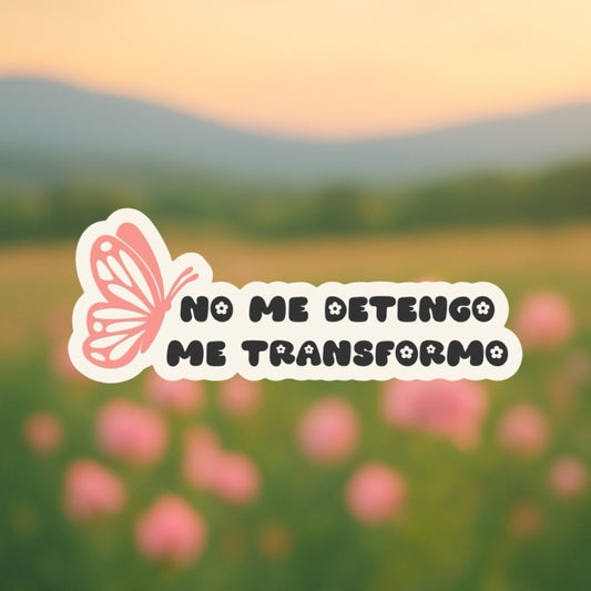 Sticker “No me detengo, me transformo” – Fase poderosa: activada