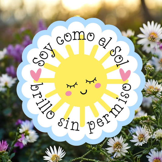 Sticker motivacional “Soy como el sol, brillo sin permiso”, laminado y resistente al agua, 2.17 x 2.17 pulgadas, diseño original de Curitas PR.