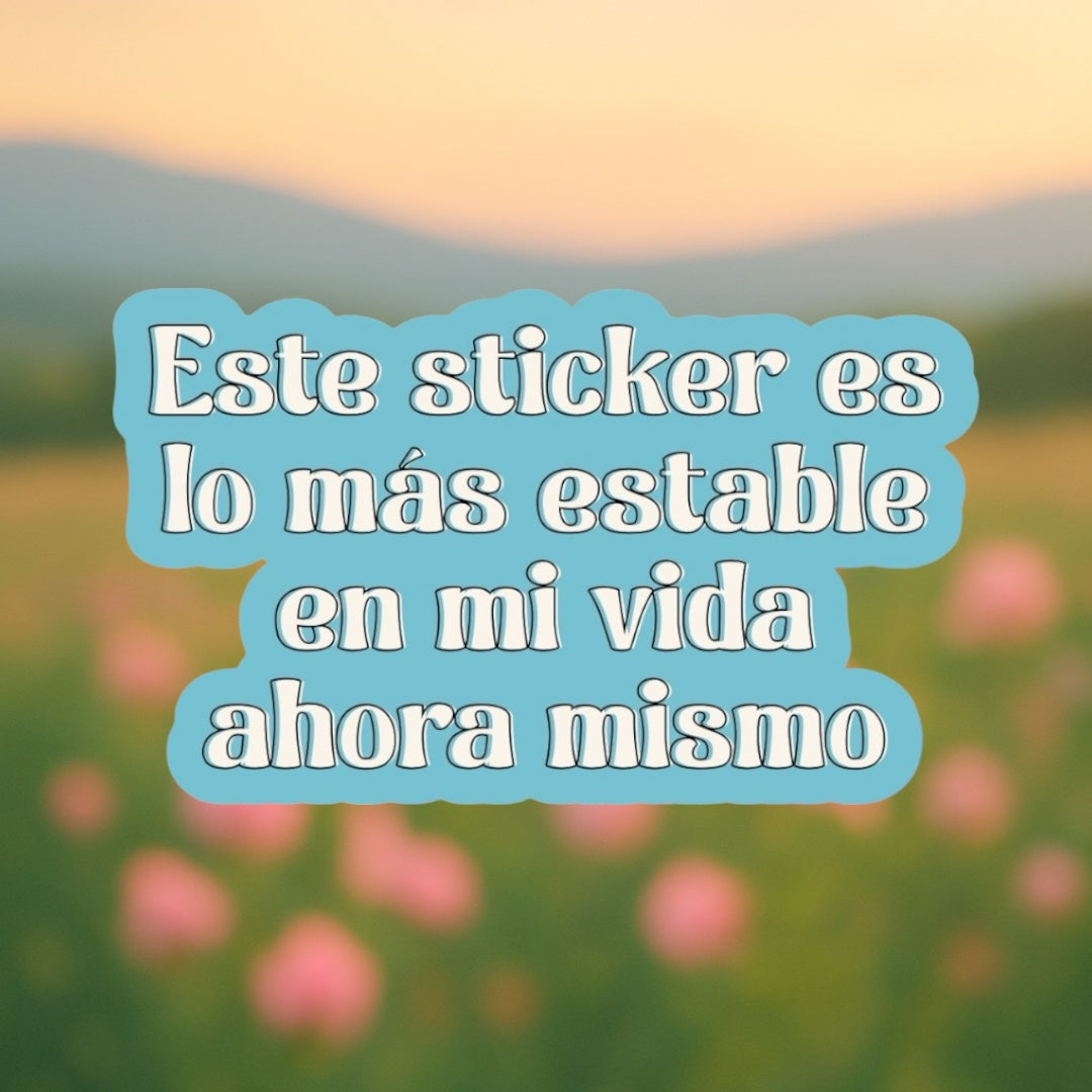 Sticker “Lo más estable en mi vida” – Sarcasmo en sticker
