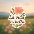 La vida es bella 🌸 Sticker