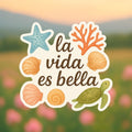 La Vida es Bella 🌊🐚 Sticker